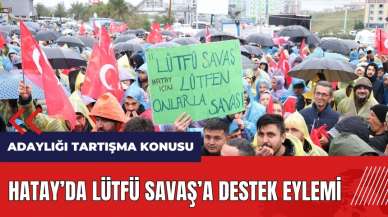 Hatay'da Lütfü Savaş'a destek eylemi