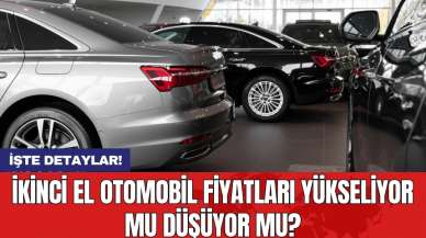 İkinci el otomobil fiyatları yükseliyor mu düşüyor mu?