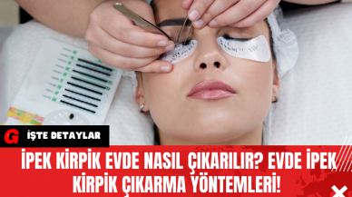 İpek kirpik evde nasıl çıkarılır? Evde ipek kirpik çıkarma yöntemleri!