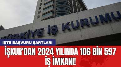 İŞKUR'dan 2024 yılında 106 bin 597 iş imkanı! İşte başvuru şartları