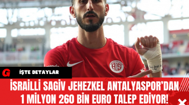 İsrailli Sagiv Jehezkel Antalyaspor’dan 1 Milyon 260 Bin Euro Talep Ediyor!