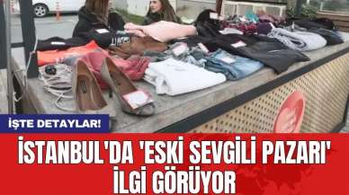 İstanbul'da 'Eski sevgili pazarı' ilgi görüyor