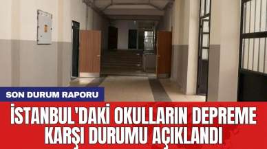 İstanbul'daki okulların depreme karşı durumu açıklandı: Son durum raporu