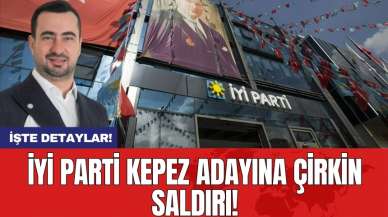 İYİ Parti Kepez adayına çirkin saldırı!