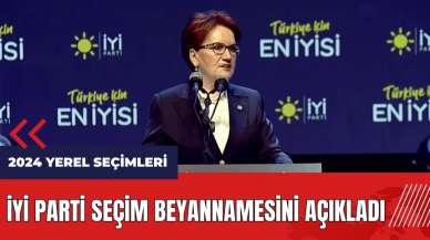 İYİ Parti seçim beyannamesini açıkladı