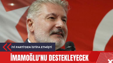 İYİ Parti'den istifa etmişti: İmamoğlu'nu destekleyecek