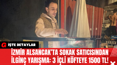 İzmir Alsancak’ta Sokak Satıcısından İlginç Yarışma: 3 İçli Köfteye 1500 TL!