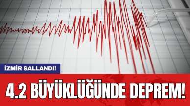 İzmir sallandı! 4.2 büyüklüğünde deprem!