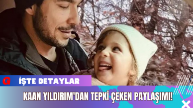 Kaan Yıldırım'dan Tepki Çeken Paylaşımı!