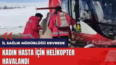 Kadın hasta için ambulans helikopter havalandı