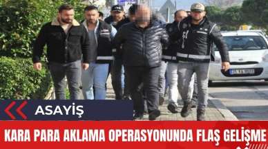 Kara para aklama operasyonunda flaş gelişme