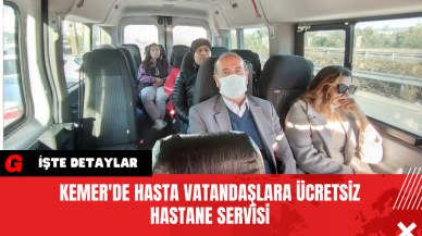 Kemer'de Hasta Vatandaşlara Ücretsiz Hastane Servisi