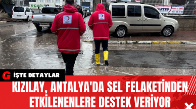 Kızılay Antalya'da Sel Felaketinden Etkilenenlere Destek Veriyor