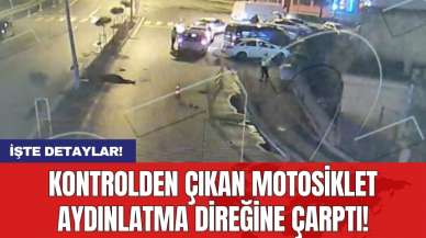 Kontrolden çıkan motosiklet aydınlatma direğine çarptı!