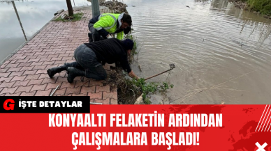 Konyaaltı Felaketin Ardından Çalışmalara Başladı!