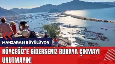 Köyceğiz'e giderseniz buraya çıkmayı unutmayın!