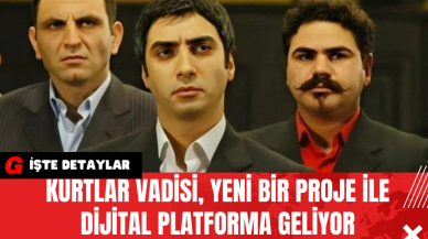 Kurtlar Vadisi Yeni Bir Proje ile Dijital Platforma Geliyor