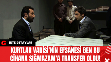 Kurtlar Vadisi'nin Efsanesi Ben Bu Cihana Sığmazam'a Transfer Oldu!