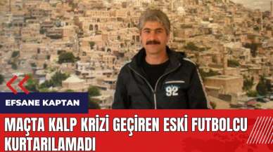 Maçta kalp krizi geçiren eski futbolcu kurtarılamadı