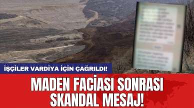 Maden faciası sonrası skandal mesaj! İşçiler vardiya için çağrıldı!