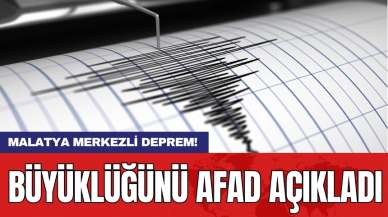 Malatya'da deprem! AFAD duyurdu