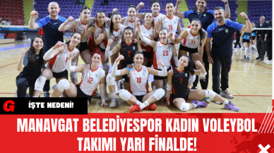 Manavgat Belediyespor Kadın Voleybol Takımı Yarı Finalde!