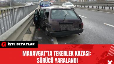 Manavgat'ta Tekerlek Kazası: Sürücü Yaralandı