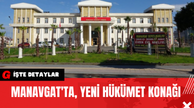 Manavgat'ta Yeni Hükümet Konağı