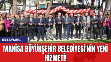 Manisa Büyükşehir Belediyesi'nin Yeni Hizmeti!