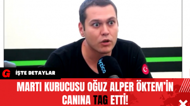 Martı Kurucusu Oğuz Alper Öktem’in Canına TAG Etti!