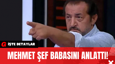 Mehmet Şef Babasını Anlattı!