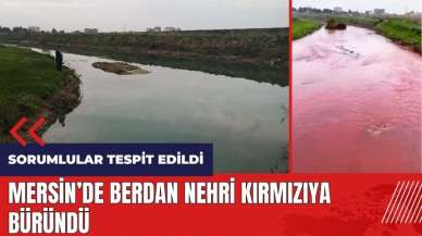 Mersin'de Berdan Nehri kırmızıya büründü