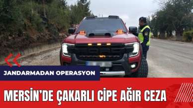 Mersin'de çakarlı cipe ağır ceza