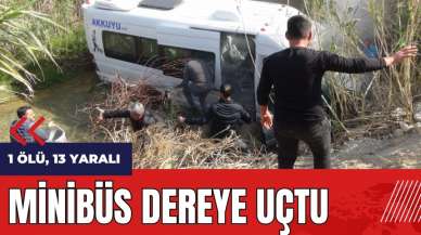 Mersin'de minibüs dereye uçtu