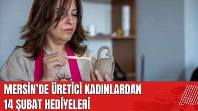 Mersin'de üretici kadınlardan 14 Şubat hediyeleri