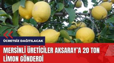 Mersinli üreticiler Aksaray’a 20 ton ücretsiz limon gönderdi