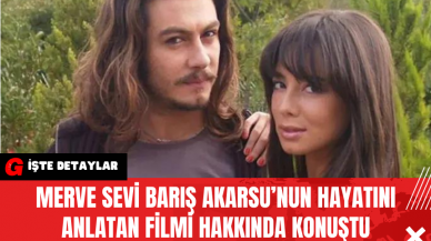 Merve Sevi 'Barış Akarsu’nun Hayatını Anlatan Filmi Hakkında Konuştu