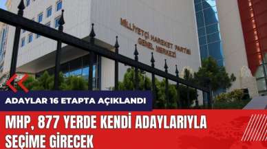 MHP 877 yerde kendi adaylarıyla seçime girecek