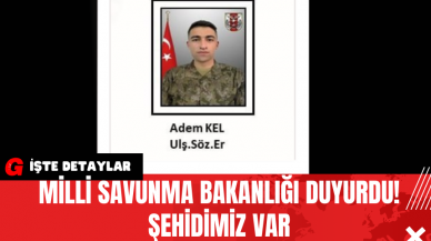 Milli Savunma Bakanlığı Duyurdu! Şehidimiz Var