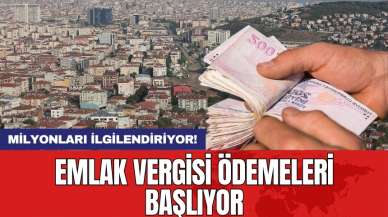 Milyonları ilgilendiriyor: Emlak vergisi ödemeleri başlıyor! İşte tüm detaylar