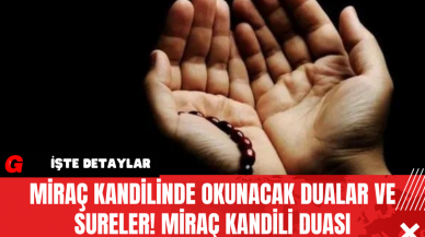 Miraç Kandilinde Okunacak Dualar Ve Sureler! Miraç Kandili Duası