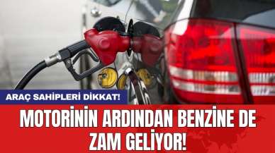 Motorinin ardından benzine de zam geliyor!