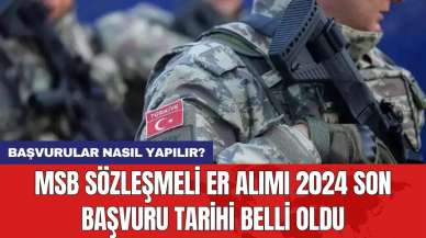 MSB sözleşmeli er alımı 2024 son başvuru tarihi belli oldu