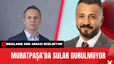 Muratpaşa’da Sular Durulmuyor