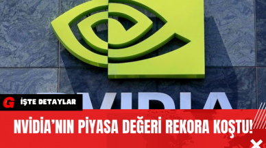 Nvidia’nın Piyasa Değeri Rekora Koştu!