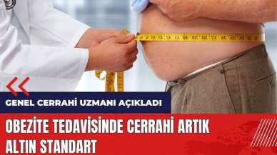 Obezite tedavisinde cerrahi artık altın standart