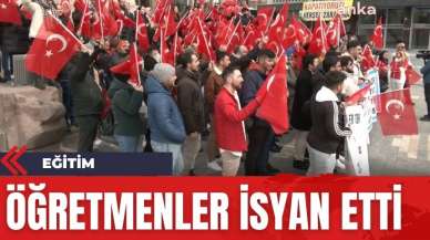 Atama bekleyen öğretmenler isyan etti!