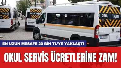 Okul servis ücretlerine zam! En uzun mesafe 20 bin TL'ye yaklaştı