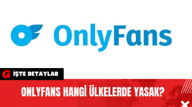 OnlyFans Hangi Ülkelerde Yasak?