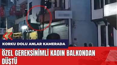 Özel gereksinimli kadın balkondan düştü